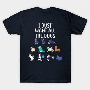 I Just Want All The Dogs T-Shirt Cute Dog Lover T-Shirt